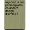 Mijn tuin is een parkeerplaats en andere design dilemma's door Kendra Wilson