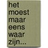 Het moest maar eens waar zijn...