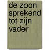 De Zoon sprekend tot Zijn Vader door Hendrik L. Heijkoop