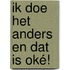 Ik doe het anders en dat is oké!