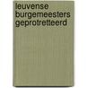 Leuvense burgemeesters geprotretteerd door G. Huybens