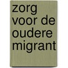 Zorg voor de oudere migrant by Bas Steunenberg