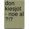 Don Kiesjot - Noe al ?!? door Onbekend