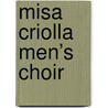 Misa Criolla men’s choir door Ariel Ramírez