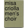 Misa Criolla men’s choir door Onbekend
