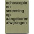 Echoscopie en screening op aangeboren afwijkingen