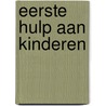Eerste hulp aan kinderen by Het Oranje Kruis