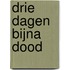 Drie dagen bijna dood