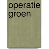 Operatie Groen door Luc Embrechts