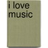 I love music