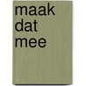 Maak dat mee door Felix Sperans