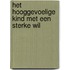 Het hooggevoelige kind met een sterke wil