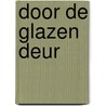 Door de glazen deur door Aleid Schilder