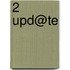 2 Upd@te