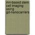 MRI-based stem cell imaging using Gd-nanocarriers