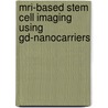MRI-based stem cell imaging using Gd-nanocarriers by Jamal Guenoun