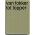 Van fokker tot topper