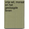 Vrije wil, moraal en het geslaagde leven door Gerbert Faure