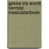 Gekke Iris wordt vermist meeluisterboek