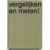 Vergelijken en meten! door Tracey Steffora