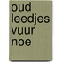 Oud leedjes vuur noe