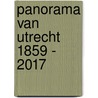 Panorama van Utrecht 1859 - 2017 door Onbekend