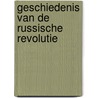 Geschiedenis van de Russische Revolutie by Leon Trotski