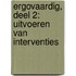Ergovaardig, deel 2: Uitvoeren van interventies