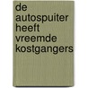 De autospuiter heeft vreemde kostgangers by Klaske Kassenberg