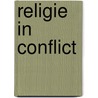 Religie in conflict door Koos van den Bruggen