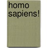 Homo sapiens! door Onbekend