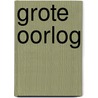 Grote oorlog door Henk van der Linden