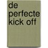 De Perfecte Kick Off