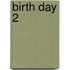 Birth Day 2