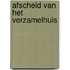 Afscheid van het verzamelhuis