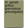 Dr. Gerald Gribus Grenzeloze Griezelgalerij by Erik Kriek