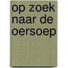 Op zoek naar de oersoep door Geronimo Stilton