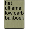 Het ultieme low carb bakboek door Jane Faerber