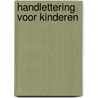 Handlettering voor kinderen by Unknown