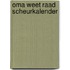 Oma weet raad scheurkalender