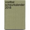 Voetbal scheurkalender 2018 door Onbekend