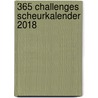 365 Challenges SCHEURKALENDER 2018 door Onbekend