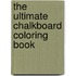 The ultimate chalkboard coloring book