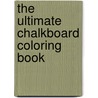 The ultimate chalkboard coloring book door Onbekend