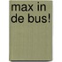 Max in de bus!