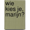 Wie kies je, Marijn? by Lorna Minkman