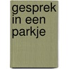 Gesprek in een parkje by Marguerite Duras