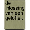 De inlossing van een gelofte... door J.M. van Wijk