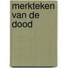 Merkteken van de dood door Mascha Schoonakker