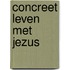 Concreet leven met Jezus